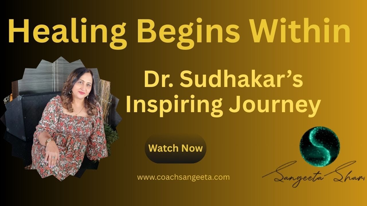 Dr. Sudhakar’s Journey from Personal Crisis to Emotional Freedom with Life Coach Sangeeta Sharma
