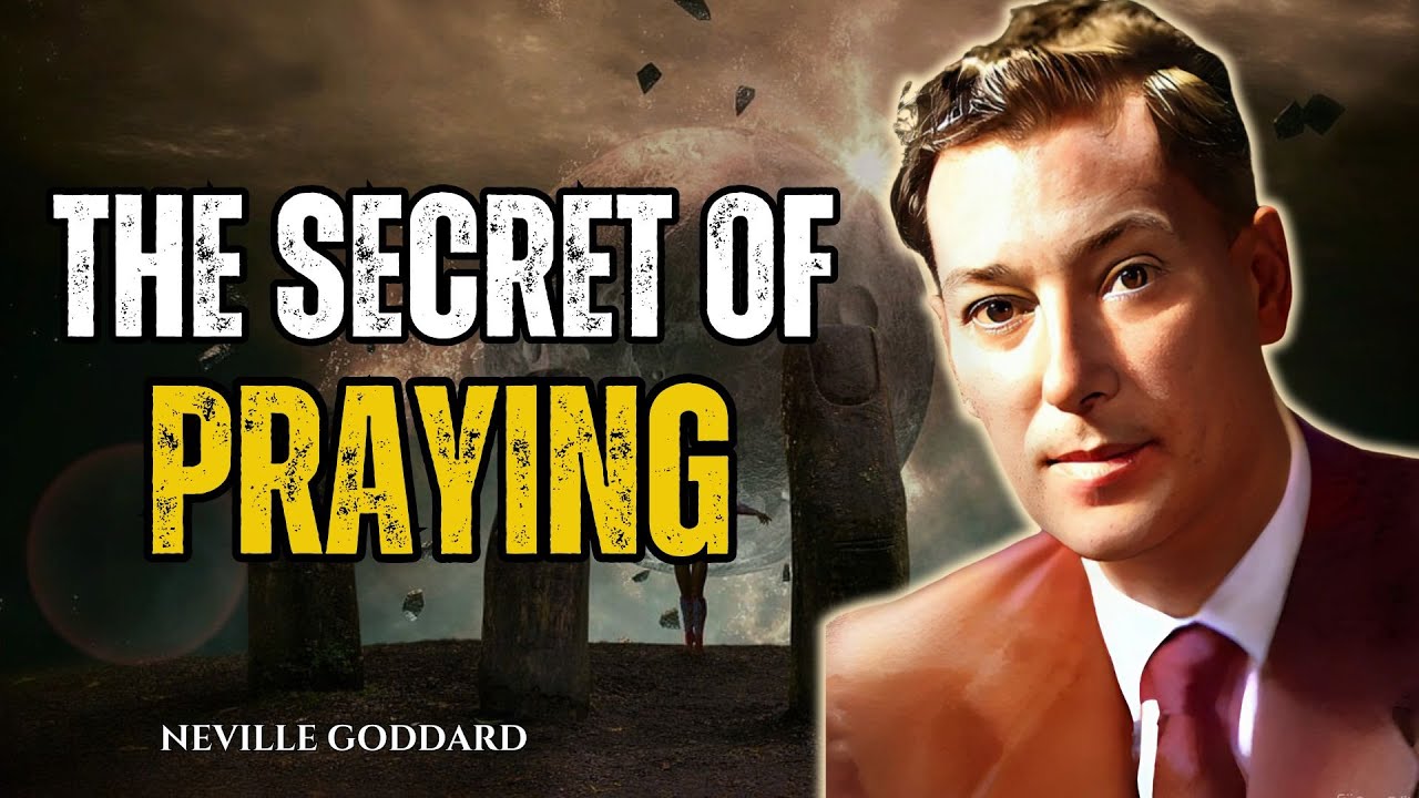 Neville Goddard - The Secret Of Praying