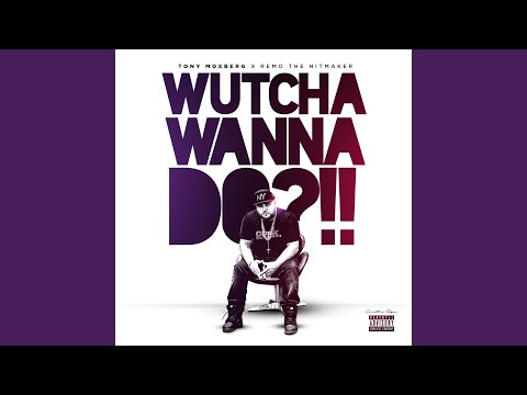 Wutcha Wanna Do?!! (feat. Remo the Hit Maker)