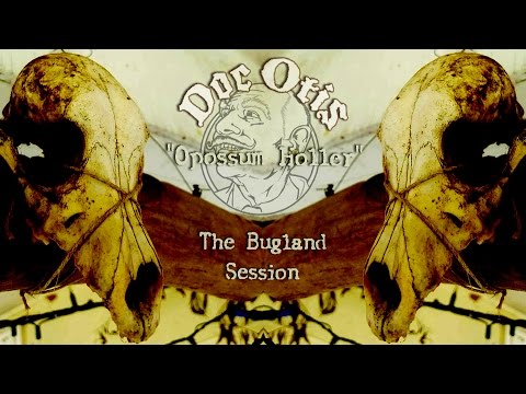 Doc Otis - The Bugland Session: Opossum Holler