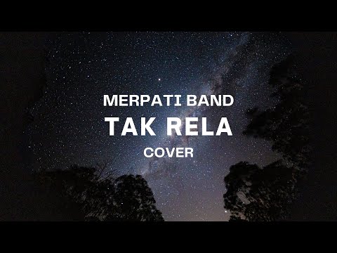 TAK RELA - MERPATI BAND || SESUNGGUHNYA AKU TAK RELA, MELIHAT KAU DENGANNYA...