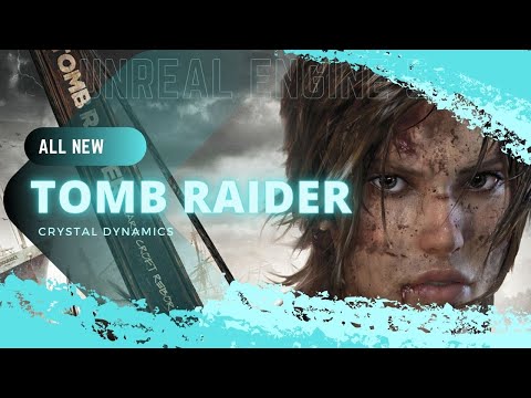 New Tomb Raider Game Powered By Unreal Engine