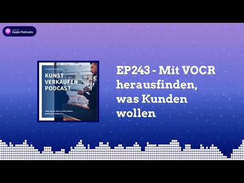 , title : 'Mit VOCR herausfinden, was Kunden wollen | Kunst verkaufen Podcast EP243'