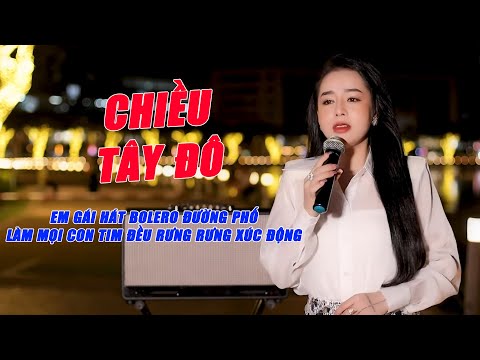 Chiều Tây Đô - Thiếu Nữ Hát Bolero Đường Phố Hay Da Diết Khiến Ai Nghe Cũng Xúc Động - Nguyên Thảo