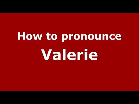 How to pronounce Valerie
