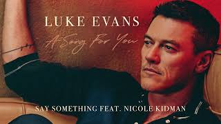 Kadr z teledysku Say Something tekst piosenki Luke Evans feat. Nicole Kidman