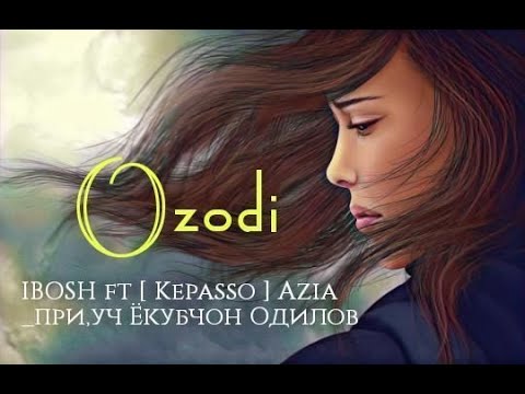IBOSH ft [ Kepasso ] Azia - при.уч Ёкубчон Одилов _ Озоди ( Inst:@ibosh_tj__ )