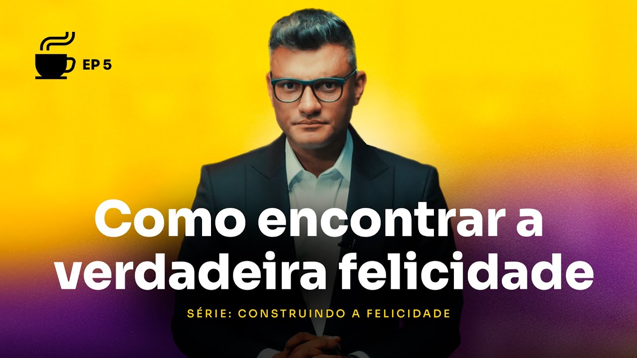 4 passos para você ser feliz de verdade