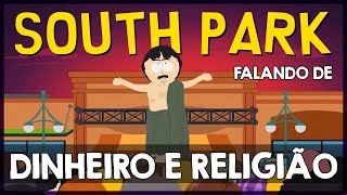 South Park e o problema da RELIGIÃO e DINHEIRO