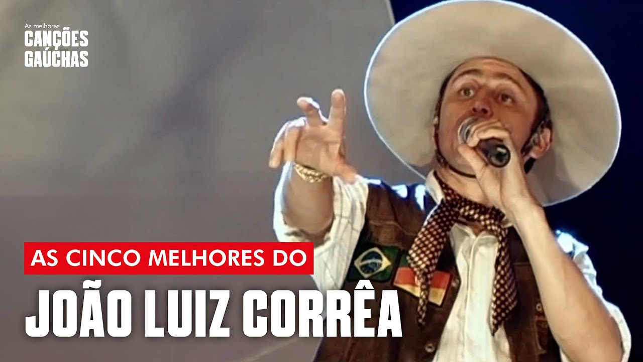AS CINCO MELHORES DO JOÃO LUIZ CORRÊA!