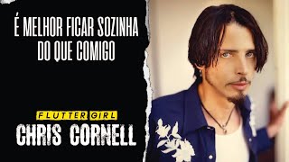 Chris Cornell - Flutter Girl (Legendado em Português)