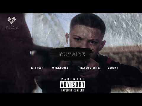 K-Trap feat. M1llionz, Headie One & Loski - Outside (Remix)