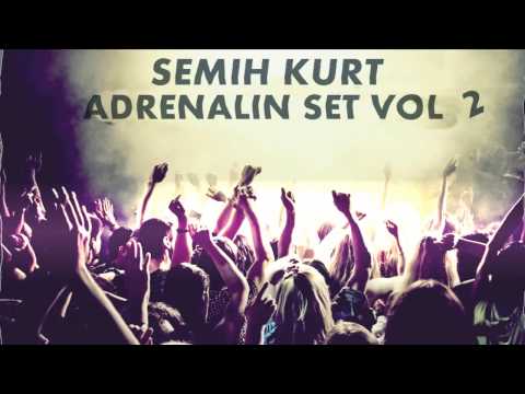 Semih KURT - Adrenalin Set Vol 2