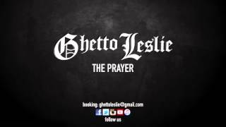 Ghetto Leslie - The Prayer