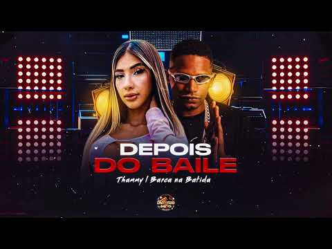 DEPOIS DO BAILE - BARCA NA BATIDA, MC THAMMY