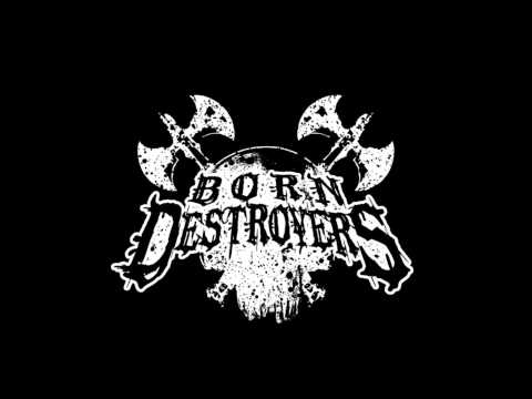 Born Destroyers - 04 Swingin' Axes