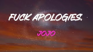 Jojo - Fuck Apologies. (Feat. Wiz Khalifa) Lyrics | I Would Say I&#39;m Sorry If I Really Meant It