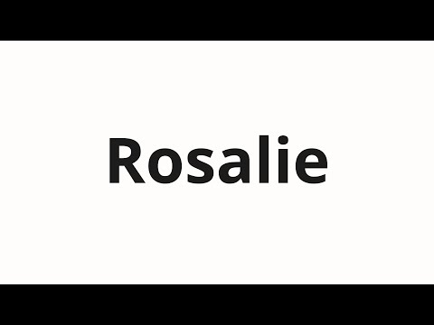 How to pronounce Rosalie