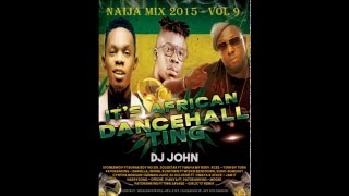 ( NAIJA MIX 2016 ) ft Timaya, Patoranking, Stonebwoy. ( Afrobeat Mix 2016 ) - DJ JOHN