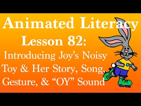 Animated Literacy Lesson 82:  Introducing Joy's Noisy Toy & Her Story, Song, Gesture, & "OY" Sound