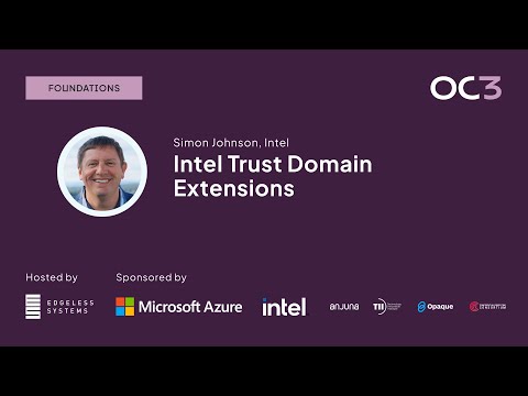 Intel Trust Domain Extensions by Simon Johnson (Senior Principal Engineer, Intel) | OC3 2023