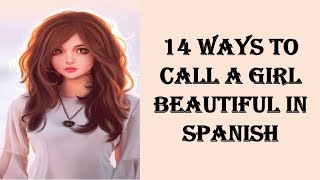 14 ways to call a girl beautiful in Spanish || Romantic words.