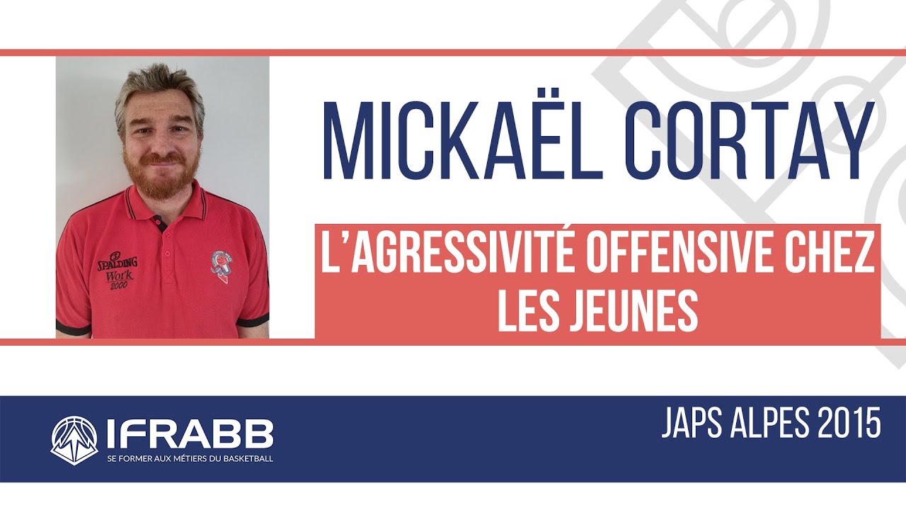 Mickaël CORTAY : "L'agressivité offensive chez les jeunes" - JAPS ALPES 2015