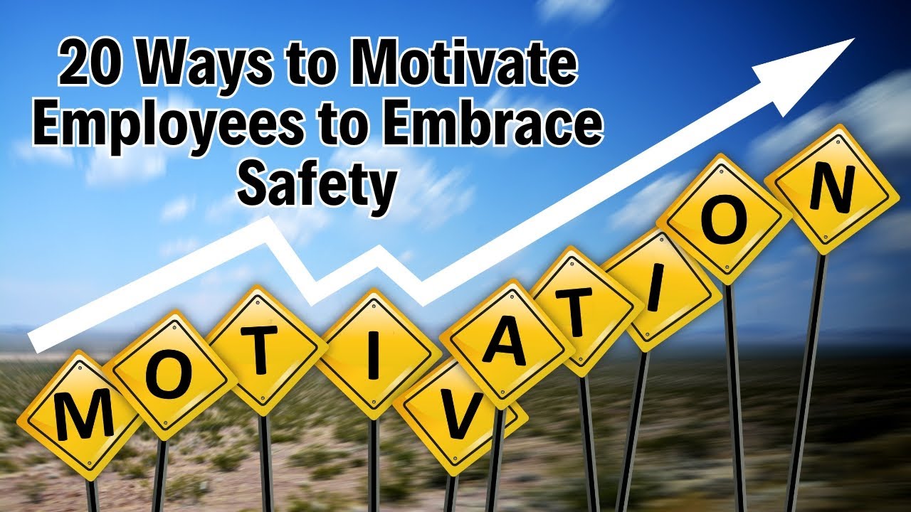20 Ways to Motivate Employees to Embrace Safety | How to motivate employees to work safely