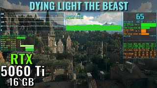 Dying Light The Beast - RTX 5060 Ti 16GB - Ryzen 5 7600 - 1440p, 1080p - DLSS 4 Benchmark