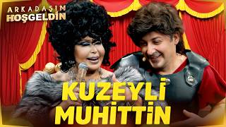 Kuzeyli Muhittin | Arkadaşım Hoşgeldin