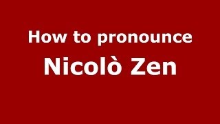 How to pronounce Nicolò Zen