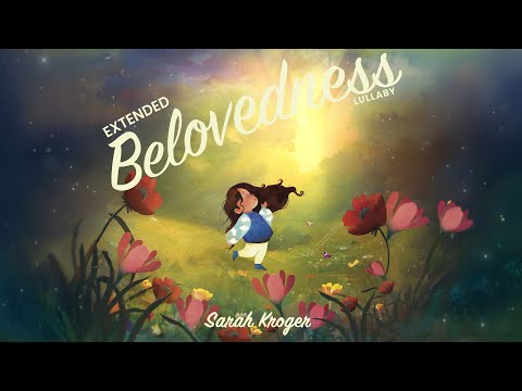 Belovedness (Extended Lullaby) | Lyric Video | Sarah Kroger
