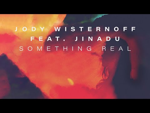 Jody Wisternoff feat. Jinadu - Something Real