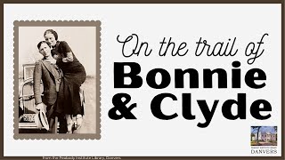 On the Trail of Bonnie &amp; Clyde | Peabody Institute Library, Danvers [cc]