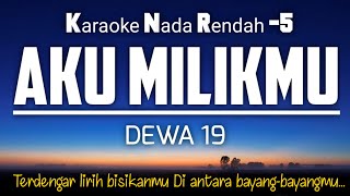 Download lagu Aku Milikmu - Dewa 19 Karaoke Lower Key Nada Rendah -5‼️ mp3