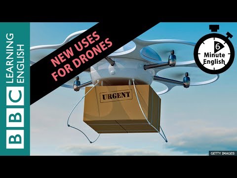 Learn to talk about new uses for drones in 6 minutes!