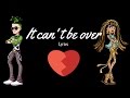 Monster High It Can T Be Over Lyrics Video