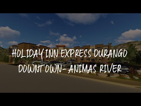 Holiday Inn Express Durango Downtown- Animas River Review - Durango , United States of America