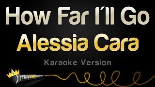 Alessia Cara - How Far I&#39;ll Go (Karaoke Version)