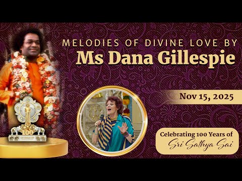 Melodies of Divine Love | Ms Dana Gillespie | 100 Years of Sri Sathya Sai