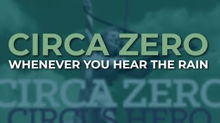 Circa Zero - Whenever You Hear The Rain (Official Audio)