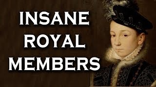 Top 10 Crazy / Insane Royal Family Memeber