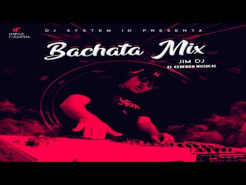 Bachata Mix (JimDJ El Cerebro Musical) ⚫ The Generation Worldwide - System ID - Impac Records