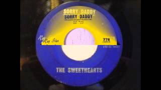 SWEETHEARTS - SORRY DADDY - RAY STAR 778 - 1961