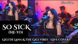 SO SICK - Ne-Yo (LYRICS) | LIVECover: Gigi De Lana &amp; The Gigi Vibes | Vivi-Vibes
