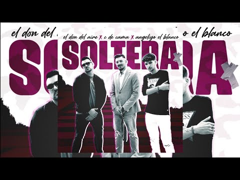 Soltera - El Don Del Aire X C De Cama X Angeliyo El Blanco