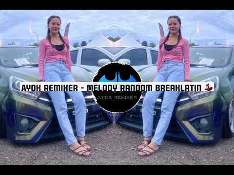 AYOK REMIXER - MELODY RANDOM X BREAKLATIN