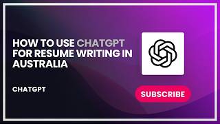 How to Use ChatGPT for Resume Writing in Australia