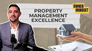 Mastering Property Management: A Guide to Excellence | The Owner Mindset Podcast