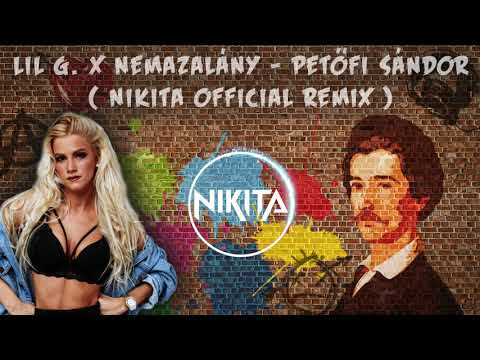 LIL G x NEMAZALÁNY - PETŐFI SÁNDOR (NIKITA OFFICIAL REMIX)